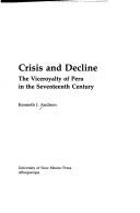 Cover of: Crisis and decline: the Viceroyalty of Peru in the seventeenth century