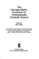 Cover of: The Carnegie-Mellon curriculum for undergraduate computer science