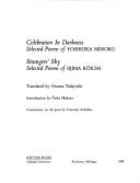 Cover of: Celebration in darkness: selected poems of Yoshioka Minoru. Strangers' sky : selected poems of Iijima Kōichi