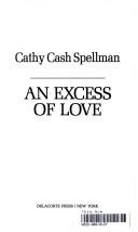 Cover of: An excess of love by Cathy Cash Spellman