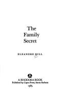 Cover of: The family secret by Eleanore Hill