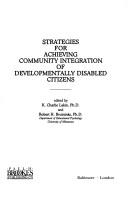 Cover of: Strategies for achieving community integration of developmentally disabled citizens by edited by K. Charlie Lakin and Robert H. Bruininks.