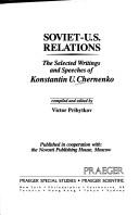 Cover of: Soviet-U.S. relations: the selected writings and speeches of Konstantin U. Chernenko