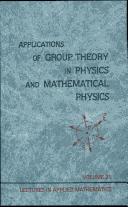 Cover of: Applications of group theory in physics and mathematical physics