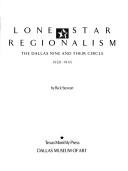 Cover of: Lone Star regionalism: the Dallas Nine and their circle, 1928-1945