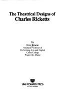 Cover of: The theatrical designs of Charles Ricketts by Eric Binnie, Eric Binnie