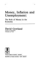 Cover of: Money, inflation, and unemployment by David Gowland