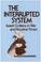 Cover of: The interrupted system