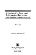 Cover of: Administration, personnel, buildings, and equipment: a handbook for library management