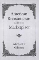 Cover of: American romanticism and the marketplace by Michael T. Gilmore
