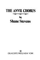 Cover of: The anvil chorus by Shane Stevens, Shane Stevens