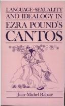 Cover of: Language, sexuality, and ideology in Ezra Pound's Cantos