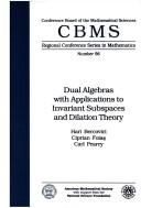 Cover of: Dual algebras with applications to invariant subspaces and dilation theory by Hari Bercovici