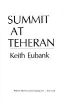 Cover of: Summit at Teheran by Keith Eubank