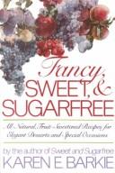 Cover of: Fancy, sweet & sugarfree by Karen E. Barkie