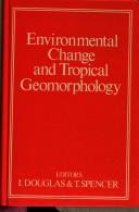 Cover of: Environmental change and tropical geomorphology
