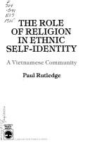 Cover of: The role of religion in ethnic self-identity: a Vietnamese community