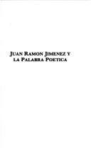 Cover of: Juan Ramón Jiménez y la palabra poética by Manuel Alvar