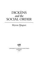 Dickens and the social order by Myron Magnet