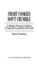 Cover of: Smart cookies don't crumble by Sonya Friedman