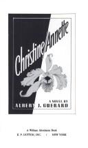 Cover of: Christine/Annette by Albert J. Guerard, Albert J. Guérard