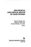 Cover of: The Physical and mental health of aged women