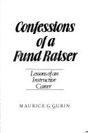 Cover of: Confessions of a fund raiser: lessons of an instructive career