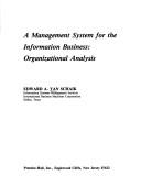 Cover of: A management system for the information business: organizational analysis