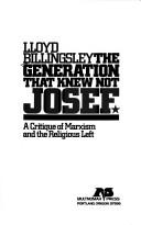 Cover of: The generation that knew not Josef: a critique of Marxism and the religious Left