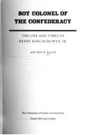 Cover of: Boy colonel of the Confederacy: the life and times of Henry King Burgwyn, Jr.