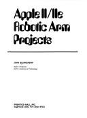 Cover of: Apple II/IIe robotic arm projects by John Blankenship