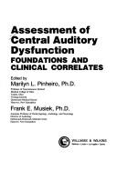 Cover of: Assessment of central auditory dysfunction by edited by Marilyn L. Pinheiro, Frank E. Musiek.