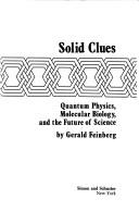 Cover of: Solid clues by Gerald Feinberg, Gerald Feinberg