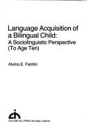 Cover of: Language acquisition of a bilingual child by Alvino E. Fantini, Alvino E. Fantini