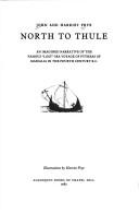 Cover of: North to Thule: an imagined narrative of the famous "lost" sea voyage of Pytheas of Massalia in the fourth century B.C.