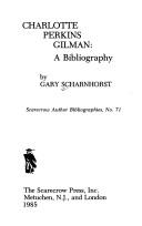 Cover of: Charlotte Perkins Gilman, a bibliography by Gary Scharnhorst