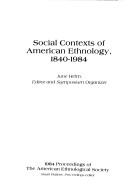 Cover of: Social contexts of American ethnology, 1840-1984
