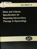Cover of: Dose and volume specification for reporting intracavitary therapy in gynecology