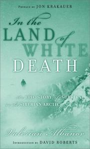In the land of white death by Valerian Ivanovich Alʹbanov, Valerian Albanov, Linda Dubosson
