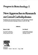Cover of: New approaches to research on cereal carbohydrates: proceedings of the International Conference on New Approaches to Research on Cereal Carbohydrates, Copenhagen, Denmark, June 24-29, 1984