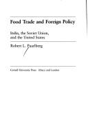 Cover of: Food trade and foreign policy: India, the Soviet Union, and the United States