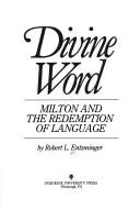 Cover of: Divine word: Milton and the redemption of language