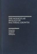 Cover of: Molecular biology of bacterial growth by edited by Moselio Schaechter ... [et al.], with the help of David Freifelder.