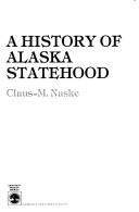 Cover of: A history of Alaska statehood