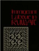 Cover of: Immigrant labour in Kuwait