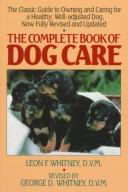 Cover of: The complete book of dog care by Leon Fradley Whitney