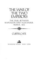 Cover of: The war of the two emperors: the duel between Napoleon and Alexander -- Russia, 1812