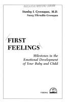 Cover of: First feelings: milestones in the emotional development of your baby and child