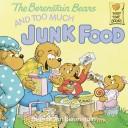 Cover of: The Berenstain bears and too much junk food by Stan Berenstain