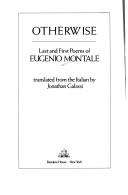 Cover of: Otherwise: last and first poems of Eugenio Montale